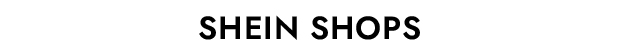 SHEIN SHOPS