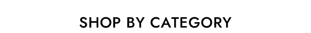 SHOP BY CATEGORY