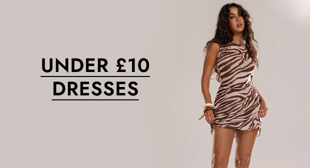 UNDER £10 DRESSES