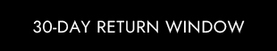 30-DAY RETURN WINDOW