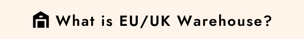 What is EU/UK Warehouse？
