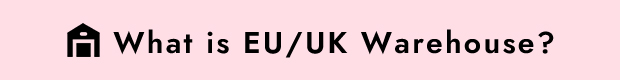What is EU/UK Warehouse？