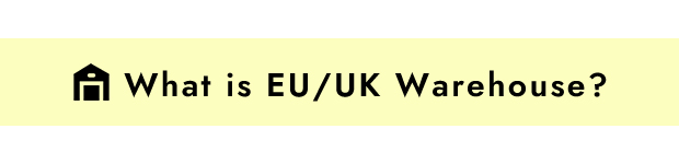 What is EU/UK Warehouse？