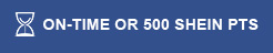 ON-TIME OR 500 SHEIN PTS