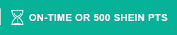 ON-TIME OR 500 SHEIN PTS