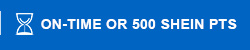 ON-TIME OR 500 SHEIN PTS