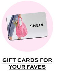  GIFT CARDS FOR YOUR FAVES 