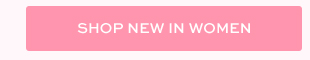SHOP NEW IN WOMEN 
