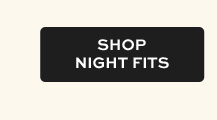  SHOP NIGHT FITS 