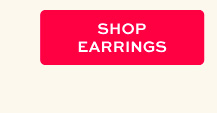  SHOP EARRINGS 