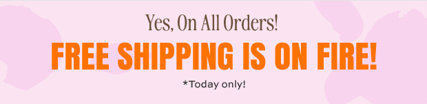 FREE SHIPPING IS ON FIRE!