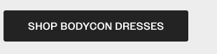 SHOP BODYCON DRESSES