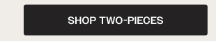 SHOP TWO-PIECES