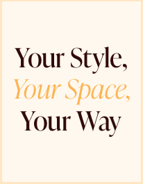 Your Style, Your Space, Your Way
