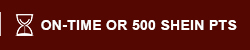 ON-TIME OR 500 SHEIN PTS