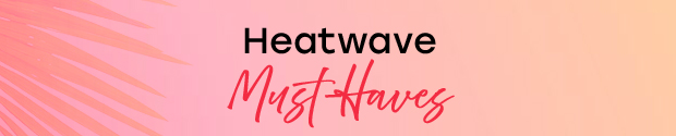 Heatwave Must-Haves