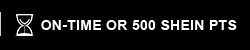 ON-TIME OR 500 SHEIN PTS