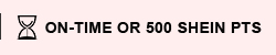 ON-TIME OR 500 SHEIN PTS