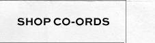 SHOP CO-ORDS