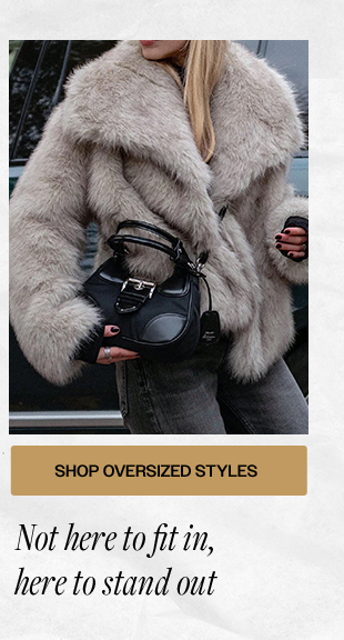 SHOP OVERSIZED STYLES
