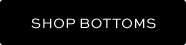 SHOP BOTTOMS