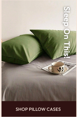 SHOP PILLOW CASES