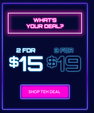 BUY 2 FOR $15, 3 FOR $19