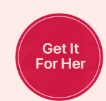 GET IT FOR HER