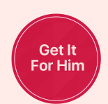 GET IT FOR HIM