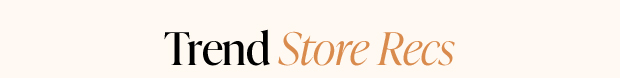 Trend Store Recs